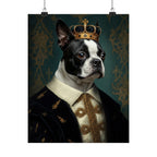 Boston Terrier Kings & Queens Royal Portrait Matte Poster, Regal Dog Art Print, Boston Terrier Lover Gift, Wall Art