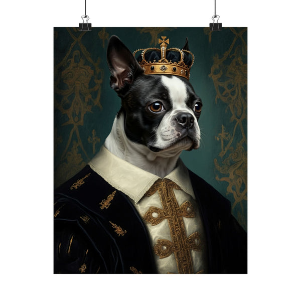 Boston Terrier Kings & Queens Royal Portrait Matte Poster, Regal Dog Art Print, Boston Terrier Lover Gift, Wall Art